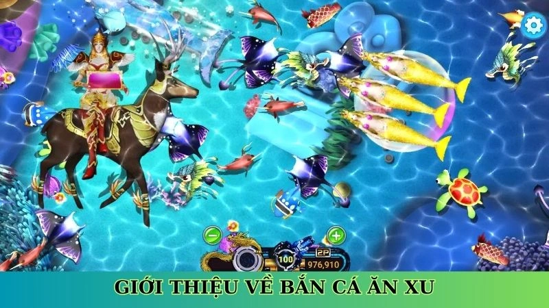 Giới thiệu về bắn cá ăn xu