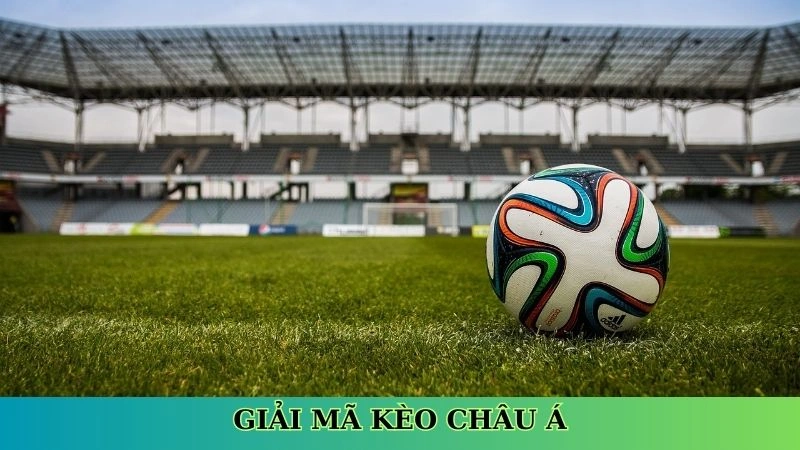 Giải mã kèo châu Á