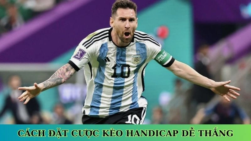 Cách đặt cược kèo Handicap dễ thắng