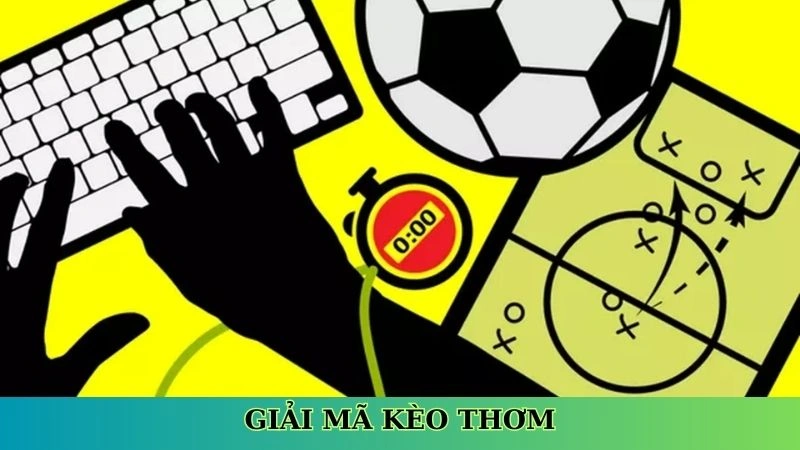Giải mã kèo thơm