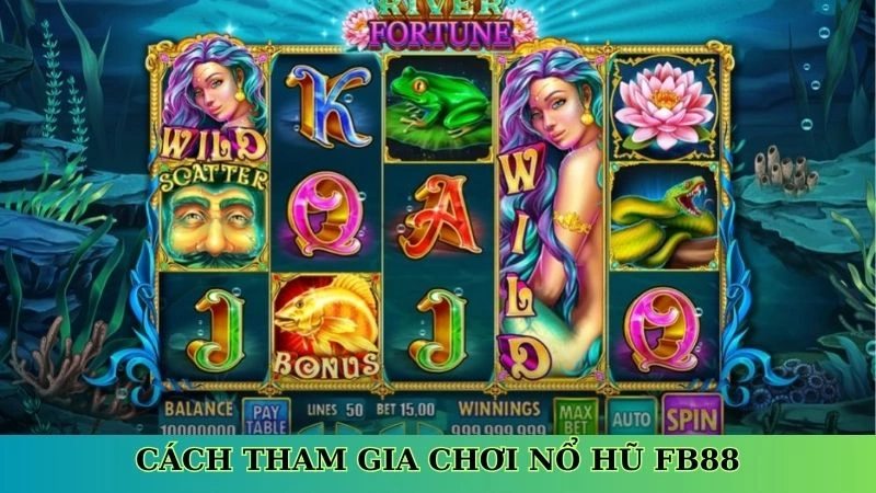 Cách tham gia chơi nổ hũ Fb88