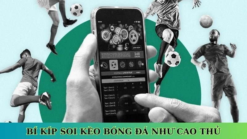 Bí kíp soi kèo bóng đá như cao thủ