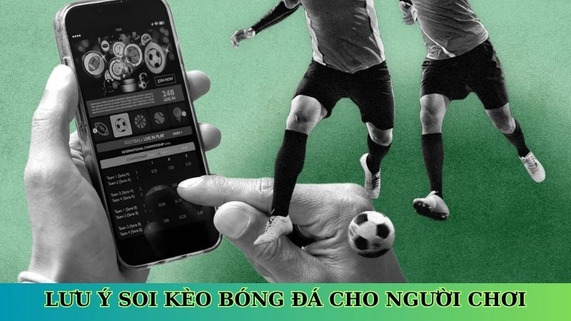 Lưu ý soi kèo bóng đá cho người chơi